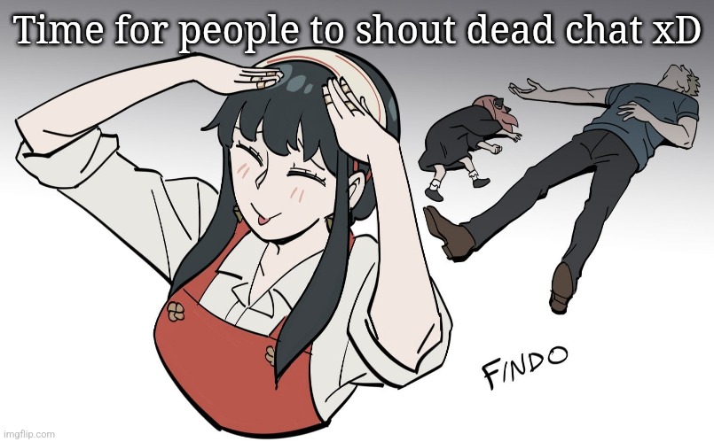 Ah eto bleh | Time for people to shout dead chat xD | image tagged in ah eto bleh | made w/ Imgflip meme maker