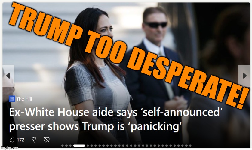 Trump having all his pawns in Congress and the Supreme Court debase themselves in his defense counts for nothing when he loses. | TRUMP TOO DESPERATE! | image tagged in panic at maralago,look at me,memes,politics | made w/ Imgflip meme maker