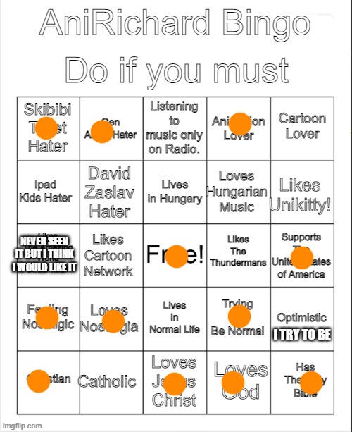 AniRichard Bingo | NEVER SEEN IT BUT I THINK I WOULD LIKE IT; I TRY TO BE | image tagged in anirichard bingo | made w/ Imgflip meme maker