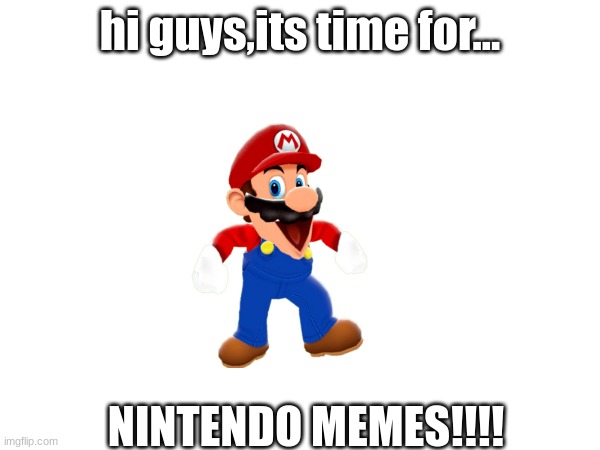 I'ma fan of smg4 lol | hi guys,its time for... NINTENDO MEMES!!!! | image tagged in memes nintendo,lol | made w/ Imgflip meme maker