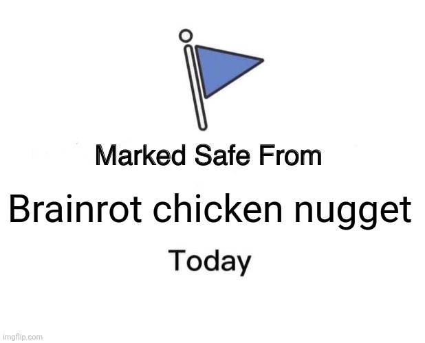 THANK GOD | Brainrot chicken nugget | image tagged in memes,marked safe from,brainrot,funny,thank god,thank you | made w/ Imgflip meme maker