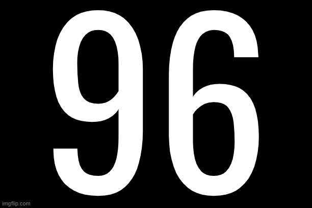 96 | 96 | image tagged in countdown | made w/ Imgflip meme maker