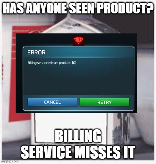 Missing person | HAS ANYONE SEEN PRODUCT? BILLING SERVICE MISSES IT | image tagged in missing person | made w/ Imgflip meme maker