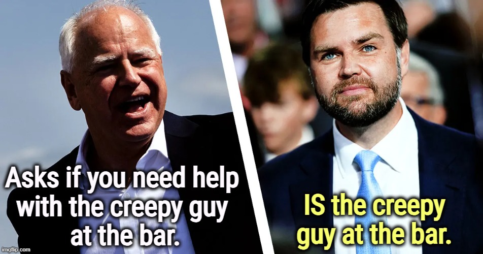 Asks if you need help 
with the creepy guy 
at the bar. IS the creepy guy at the bar. | image tagged in tim walz,j d vance,bar,creepy | made w/ Imgflip meme maker