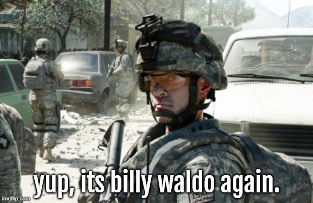 yup, its billy waldo again. | made w/ Imgflip meme maker