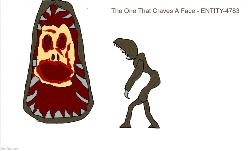 ANOTHER ENTITY! The One That Craves A Face or also known as Face Leeches. Lore in comments | made w/ Imgflip meme maker