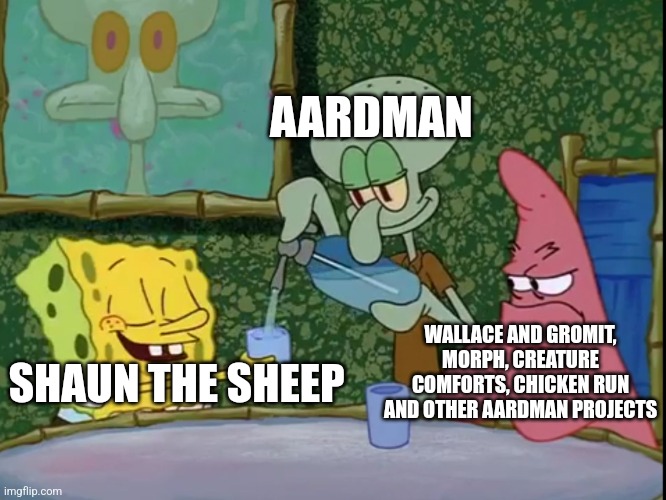 Yes Please Squidward! | AARDMAN; WALLACE AND GROMIT, MORPH, CREATURE COMFORTS, CHICKEN RUN AND OTHER AARDMAN PROJECTS; SHAUN THE SHEEP | image tagged in yes please squidward | made w/ Imgflip meme maker