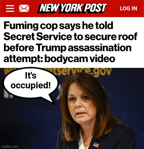 It's now obvious what was really going on | It's
occupied! | image tagged in memes,secret service,kimberly cheatle,trump assassination operation,democrats,joe biden | made w/ Imgflip meme maker