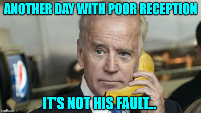 ANOTHER DAY WITH POOR RECEPTION IT'S NOT HIS FAULT... | made w/ Imgflip meme maker