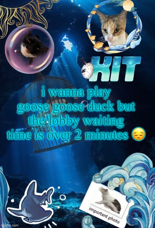 silly announcement template by asriel | i wanna play goose goose duck but the lobby waiting time is over 2 minutes 😔 | image tagged in silly announcement template by asriel | made w/ Imgflip meme maker