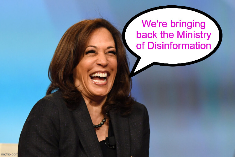 Kamala Harris laughing | We're bringing back the Ministry of Disinformation | image tagged in kamala harris laughing | made w/ Imgflip meme maker