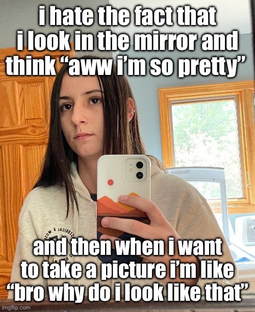 My ear hurts don’t get cartilage piercings | i hate the fact that i look in the mirror and think “aww i’m so pretty”; and then when i want to take a picture i’m like “bro why do i look like that” | made w/ Imgflip meme maker