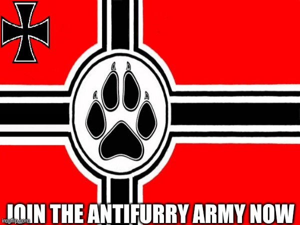 antifurry | JOIN THE ANTIFURRY ARMY NOW | image tagged in antifurry | made w/ Imgflip meme maker