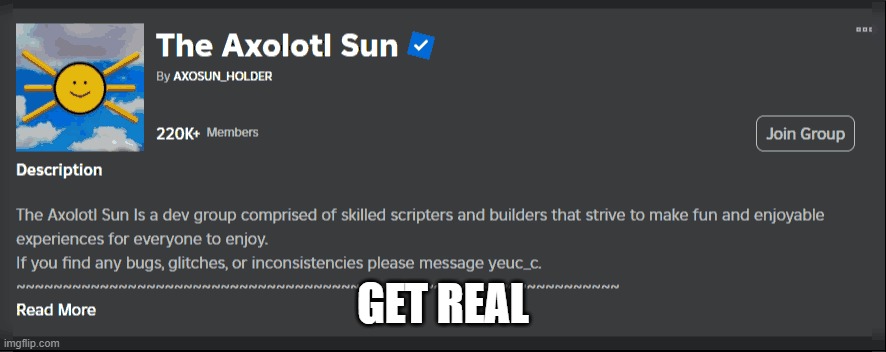 Get Real | GET REAL | image tagged in roblox meme,scrap mechanic | made w/ Imgflip meme maker