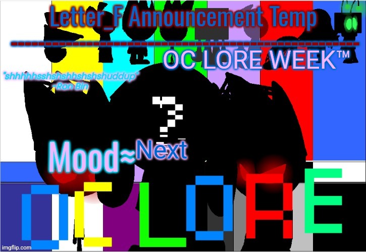 OC LORE WEEK™ | OC LORE WEEK™ Next | image tagged in oc lore announcement temp,oc lore week,letter f | made w/ Imgflip meme maker