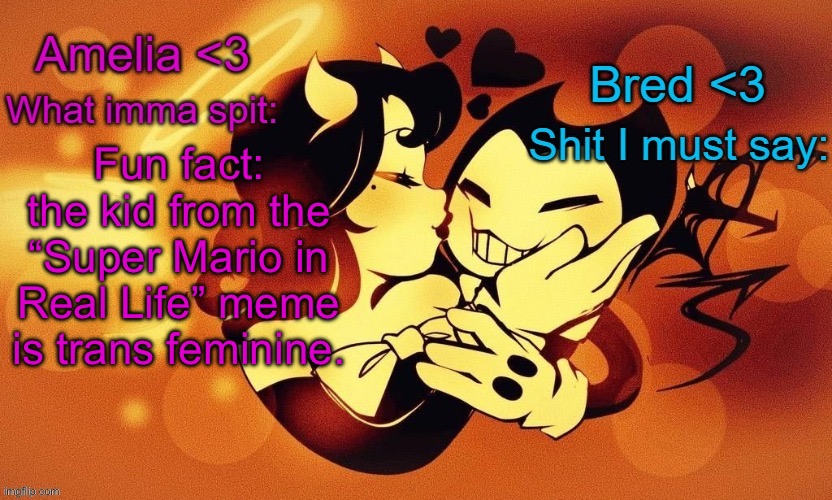 Amelia and Bred shared announcement temp :3 | Fun fact: the kid from the “Super Mario in Real Life” meme is trans feminine. | image tagged in amelia and bred shared announcement temp 3 | made w/ Imgflip meme maker