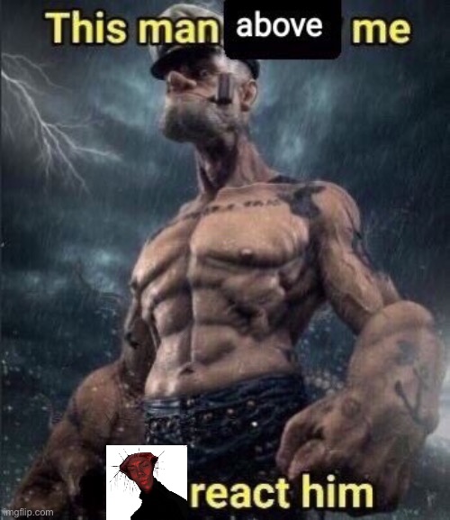 this man above me fish react him | image tagged in this man above me fish react him | made w/ Imgflip meme maker