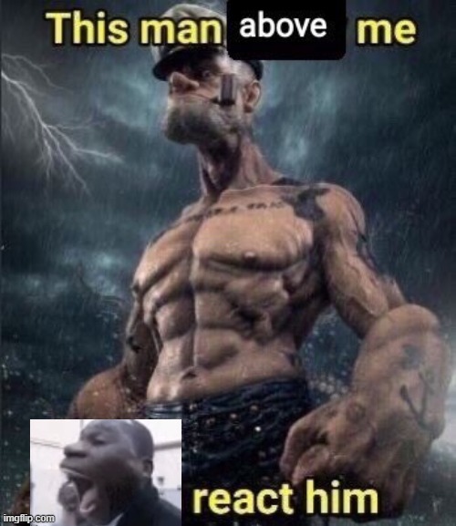 this man above me fish react him | image tagged in this man above me fish react him | made w/ Imgflip meme maker