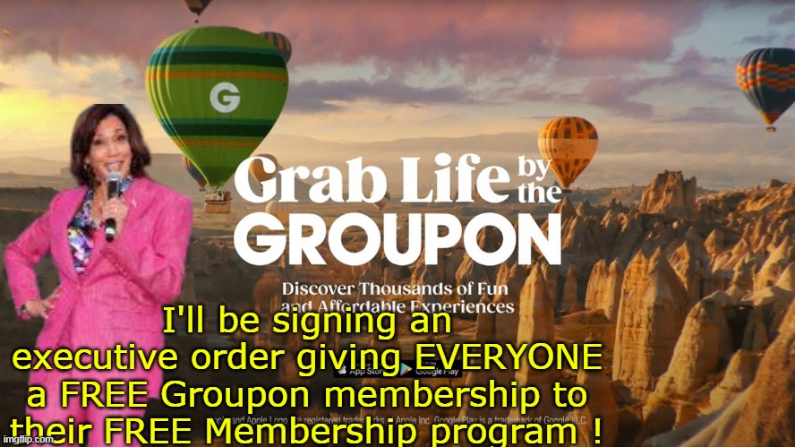 Harris vows to lower grocery prices on DAY ONE | I'll be signing an executive order giving EVERYONE a FREE Groupon membership to their FREE Membership program ! | image tagged in harris groupon meme | made w/ Imgflip meme maker