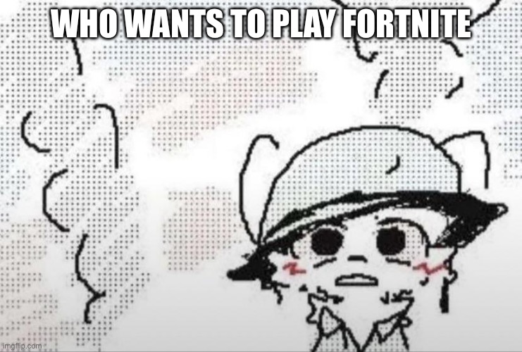 Boykisser thousand yard stare | WHO WANTS TO PLAY FORTNITE | image tagged in boykisser thousand yard stare | made w/ Imgflip meme maker