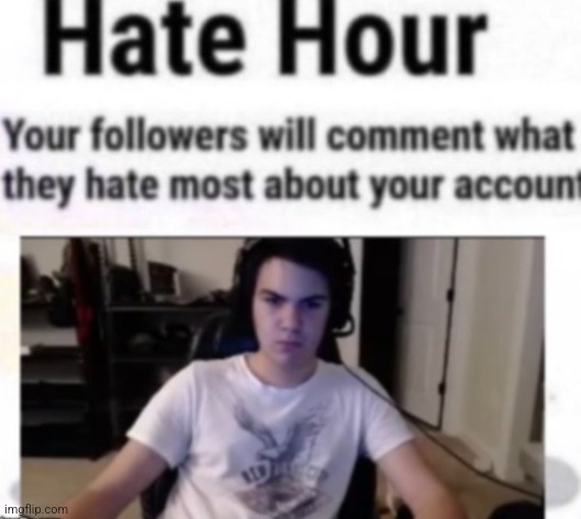 Hate Hour | image tagged in hate hour | made w/ Imgflip meme maker