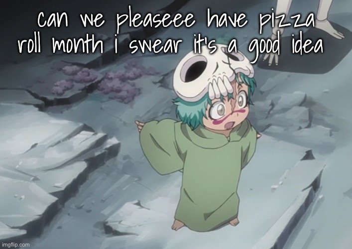 nel | can we pleaseee have pizza roll month i swear it’s a good idea | image tagged in nel | made w/ Imgflip meme maker
