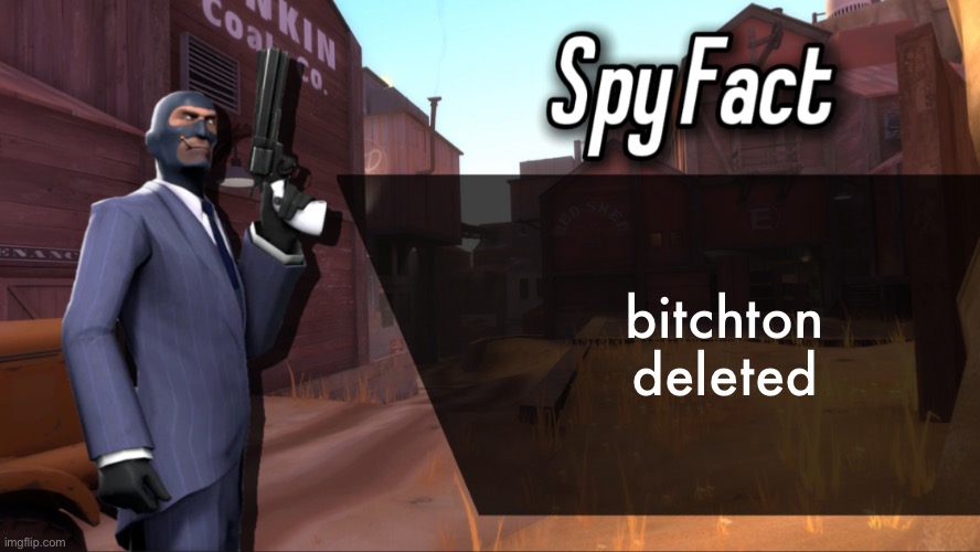 hooray | bitchton deleted | image tagged in spy fact | made w/ Imgflip meme maker