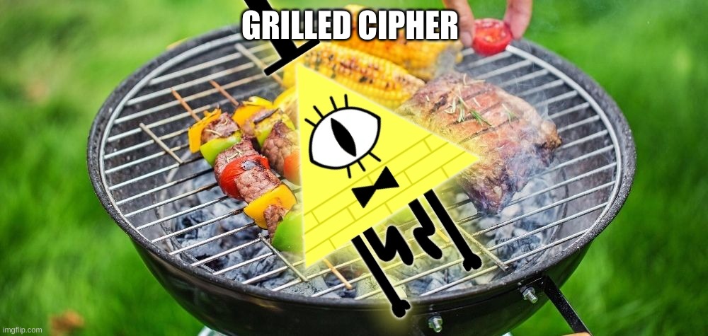 GRILLED CIPHER | made w/ Imgflip meme maker