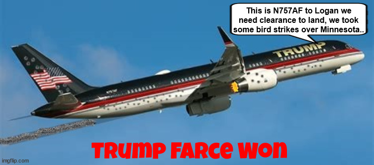 Trump Farce Won leaking | This is N757AF to Logan we need clearance to land, we took some bird strikes over Minnesota.. Trump Farce Won | image tagged in trump farce won,757 flying junkyard,montana fats,birdstrikes,donald duck,bullet holes | made w/ Imgflip meme maker