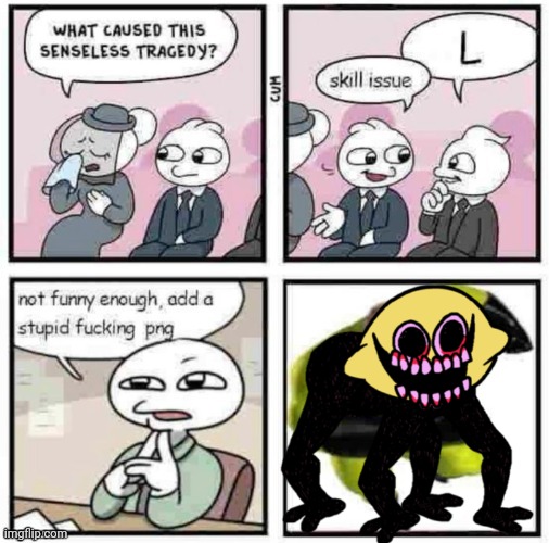 Stupid fu​cking png | image tagged in stupid fu cking png | made w/ Imgflip meme maker