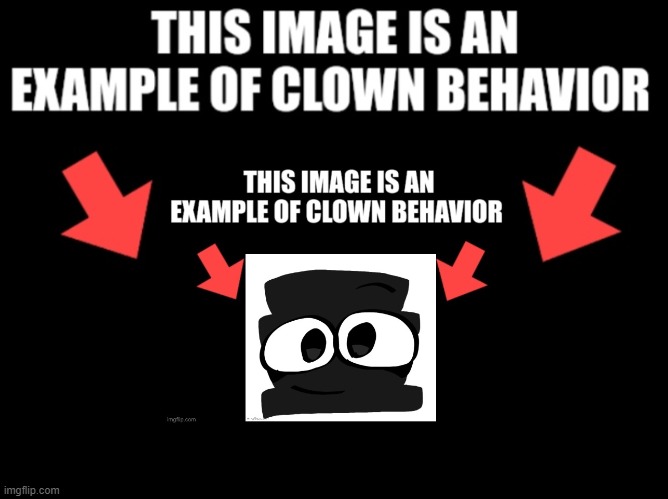 This image is an example of clown behavior dark mode | image tagged in this image is an example of clown behavior dark mode | made w/ Imgflip meme maker