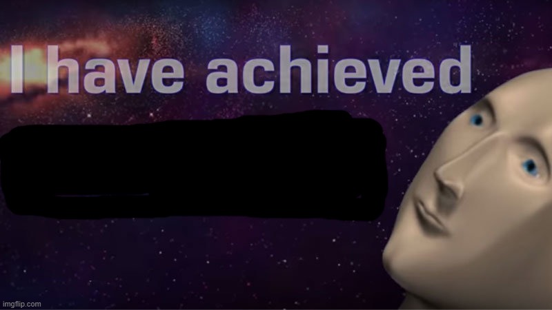 I have achieved comedy | image tagged in i have achieved comedy | made w/ Imgflip meme maker