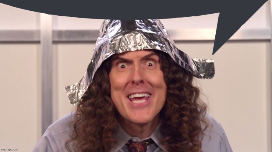 @post above | image tagged in tinfoil hat guy says | made w/ Imgflip meme maker