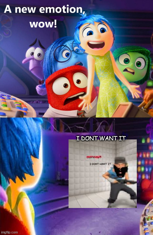 new emotion | I DONT WANT IT | image tagged in new emotion,evil scout | made w/ Imgflip meme maker