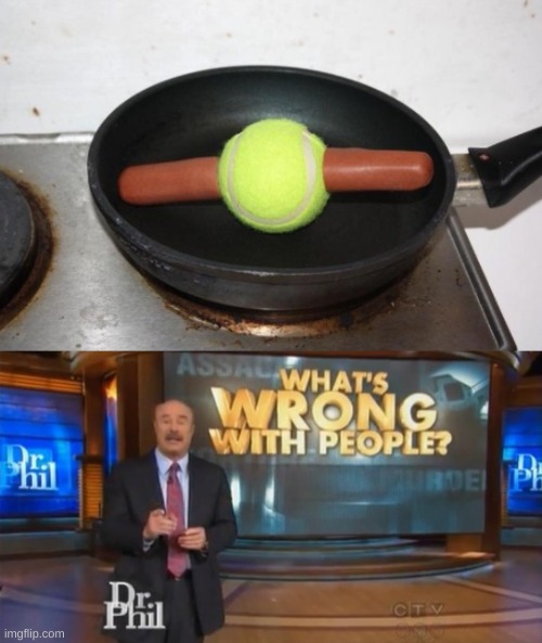 this is cursed | image tagged in dr phil what's wrong with people,memes,funny,cursed image | made w/ Imgflip meme maker