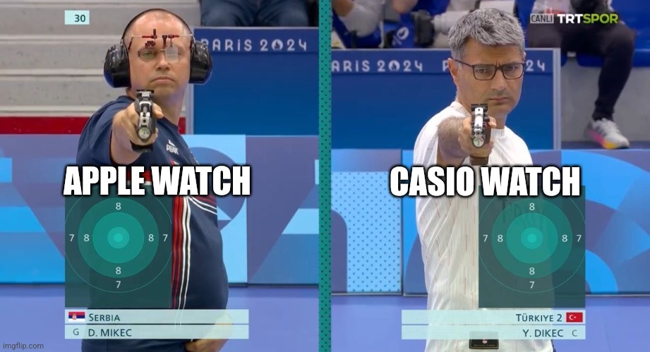 Casio | CASIO WATCH; APPLE WATCH | image tagged in turkey olympic shooter | made w/ Imgflip meme maker