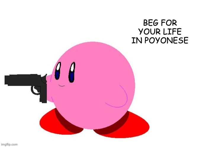 Beg for your life in Poyonese | image tagged in beg for your life in poyonese | made w/ Imgflip meme maker