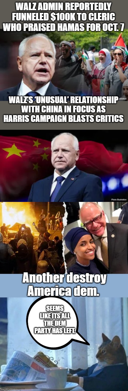Are you blind, or are you 1 of them ? | WALZ ADMIN REPORTEDLY FUNNELED $100K TO CLERIC WHO PRAISED HAMAS FOR OCT. 7; WALZ’S ‘UNUSUAL’ RELATIONSHIP WITH CHINA IN FOCUS AS HARRIS CAMPAIGN BLASTS CRITICS | made w/ Imgflip meme maker