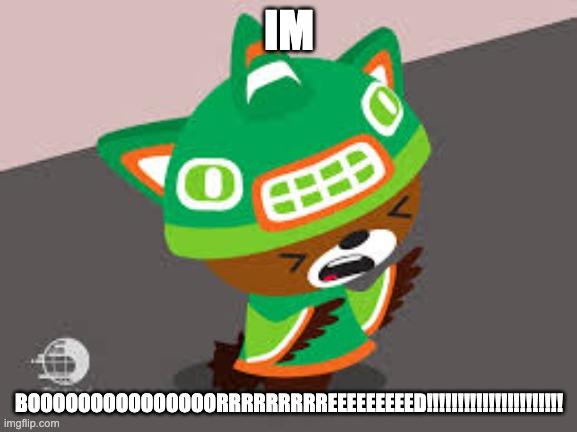 when my favorite users aint online | IM; BOOOOOOOOOOOOOOORRRRRRRRREEEEEEEEED!!!!!!!!!!!!!!!!!!!!!! | image tagged in sumi screaming/cringing | made w/ Imgflip meme maker