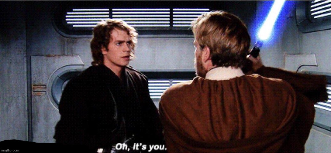 Oh it's you | image tagged in oh it's you | made w/ Imgflip meme maker