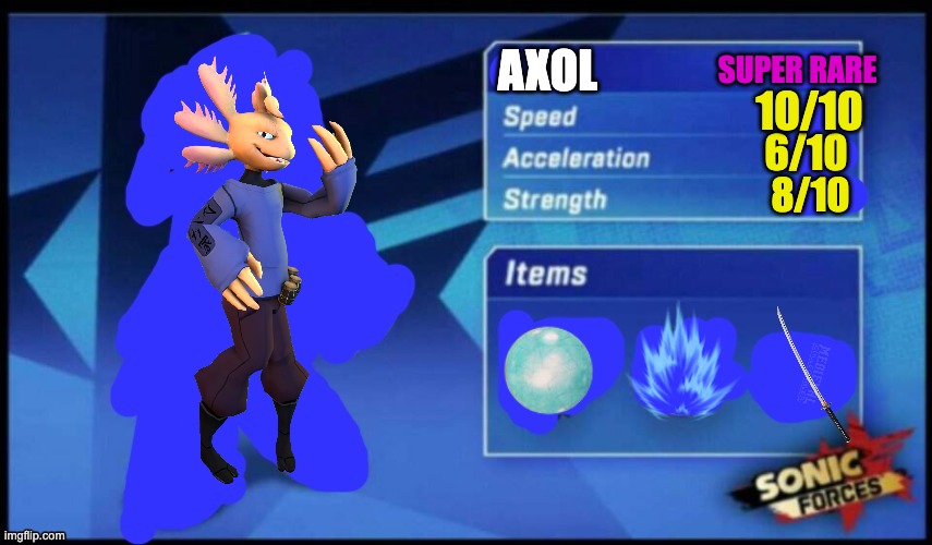 [UPDATED] Sonic Forces Meme Battle | SUPER RARE; AXOL; 10/10; 6/10; 8/10 | image tagged in updated sonic forces meme battle | made w/ Imgflip meme maker