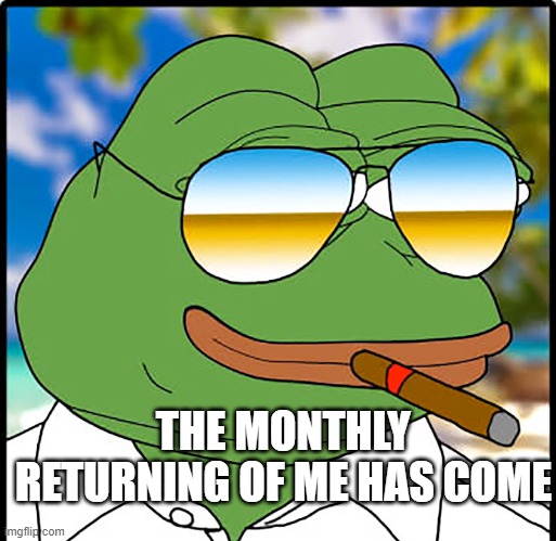 its time to disappear now that ive said hi | THE MONTHLY RETURNING OF ME HAS COME | image tagged in pepe cool | made w/ Imgflip meme maker