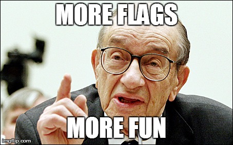 Alan Greenspan Meme | MORE FLAGS MORE FUN | image tagged in memes,alan greenspan | made w/ Imgflip meme maker