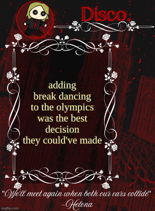 Disco RED announcement temp | adding break dancing to the olympics was the best decision they could've made | image tagged in disco red announcement temp | made w/ Imgflip meme maker