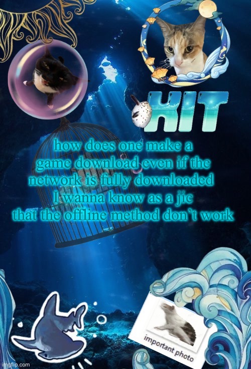 silly announcement template by asriel | how does one make a game download even if the network is fully downloaded 
I wanna know as a jic that the offline method don’t work | image tagged in silly announcement template by asriel | made w/ Imgflip meme maker