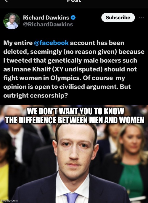 Censorship | WE DON’T WANT YOU TO KNOW THE DIFFERENCE BETWEEN MEN AND WOMEN | image tagged in mark zuckerberg,richard dawkins,facebook,censorship,politics,political meme | made w/ Imgflip meme maker