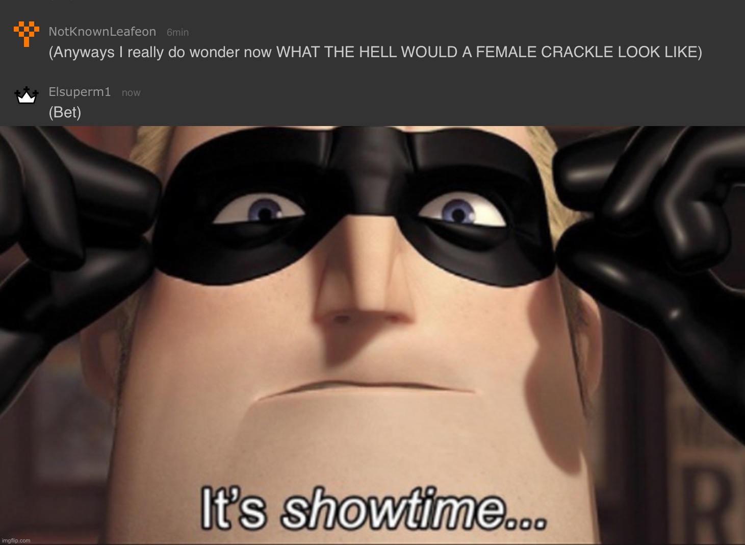 Soooooo brb | image tagged in it's showtime | made w/ Imgflip meme maker