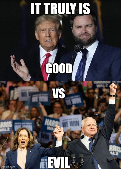THE PARTY OF TRUTH AGAINST THE PARTY OF LIES | IT TRULY IS; GOOD; VS; EVIL | image tagged in trump vance bff,harris walz 2024,democrats,politics | made w/ Imgflip meme maker