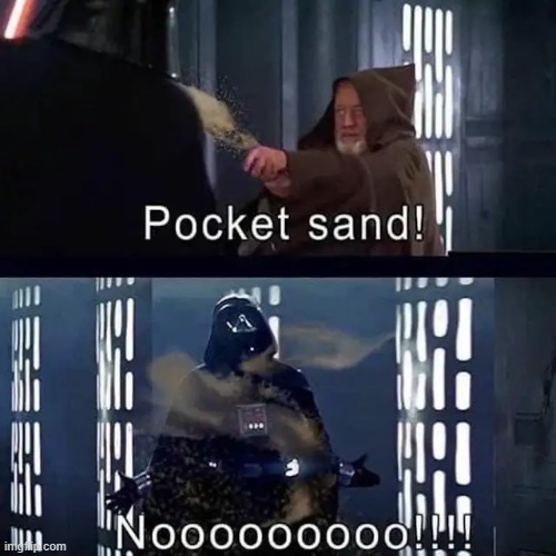 image tagged in memes,star wars,sand | made w/ Imgflip meme maker