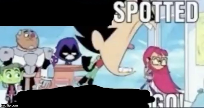 X Spotted, X Go | image tagged in x spotted x go | made w/ Imgflip meme maker